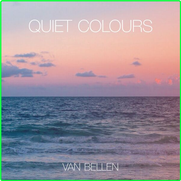 Van Bellen Quiet Colours (2024) 24Bit 44 1kHz [FLAC] CaufQjs8_o