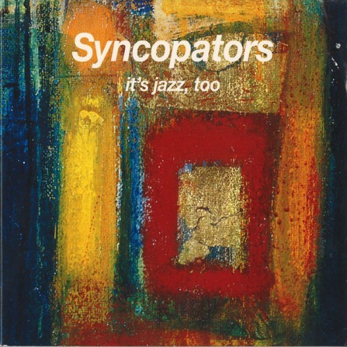 Syncopators - It's Jazz, Too - 1994