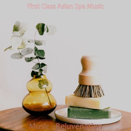 First Class Asian Spa Music - Music - Rejuvenation - 2021