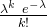 \frac{\lambda ^{k}~e^{-\lambda }}{k!}