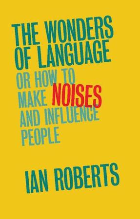 The Wonders of Language   Or How to Make Noises and Influence People