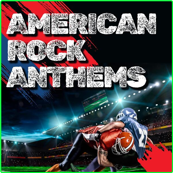 Various Artists - American Rock Anthems (2024) [320 Kbps] XtceRFQ3_o