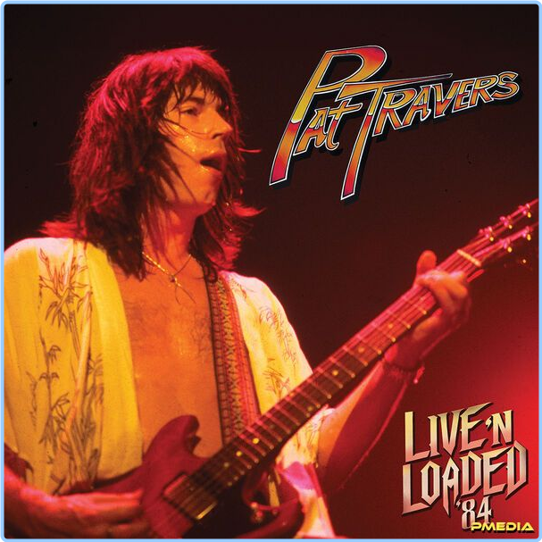 Pat Travers Live 'N Loaded '84 Live In Florida (1984-2024) 16Bit 44 1kHz [FLAC] B8jfRJ4l_o