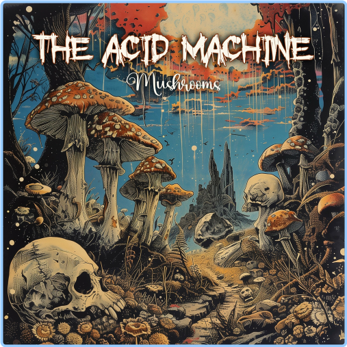 The Acid Machine (2024) Mushrooms LDm39Lmo_o