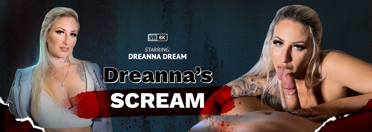 [VRBangers.com] Dreanna Dream - Dreanna's Scream - 21.6 GB