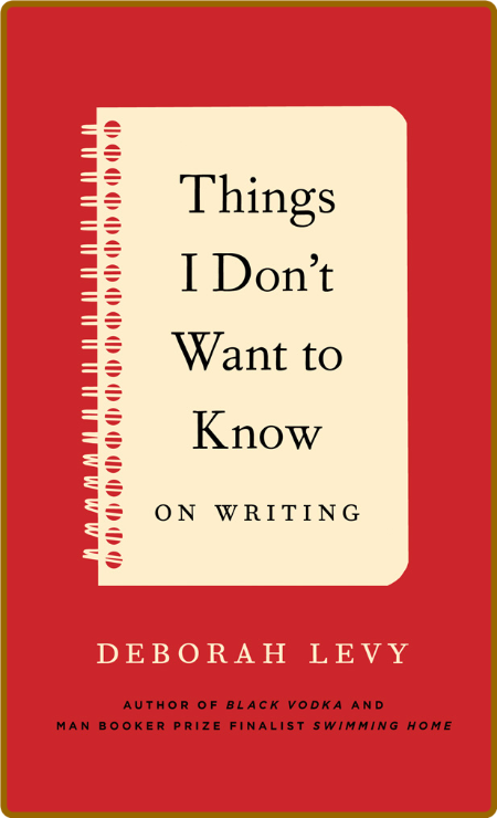 Things I Don't Want to Know by Deborah Levy FzDUSVra_o