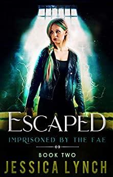 Escaped  A Supernatural Prison - Jessica Lynch