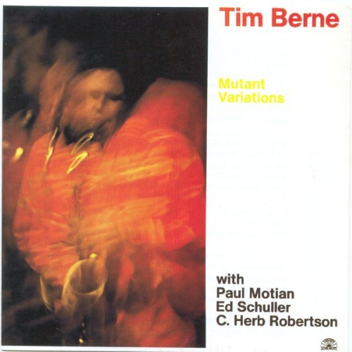 Tim Berne - Mutant Variations - 1984