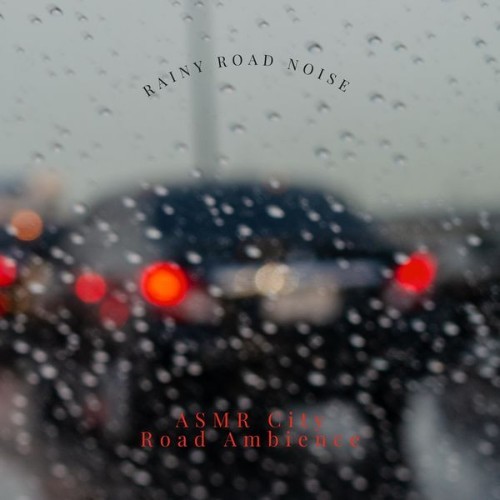 ASMR City Road Ambience - Rainy Road Noise - 2022