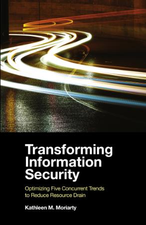 Transforming Information Security - Optimizing Five Concurrent Trends to Reduce Re...