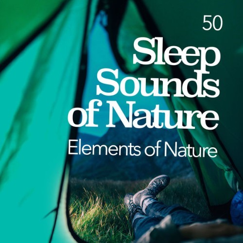 Elements of Nature - 50 Sleep Sounds of Nature - 2019
