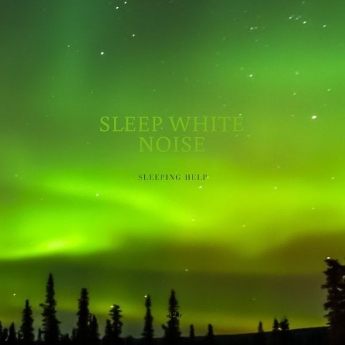 White Noise Sleep - Sleeping Help - 2021