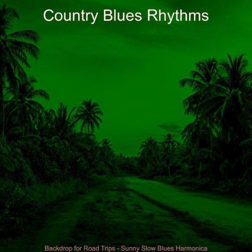 Country Blues Rhythms - Backdrop for Road Trips - Sunny Slow Blues Harmonica - 2021