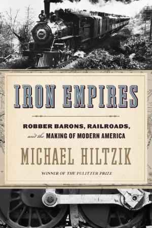 Iron Empires Robber Barons, Railroads, and the Making of Modern America by Michae...