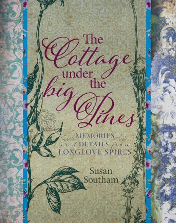 The Cottage under the Big Pines Memories and Details from Foxglove Spires