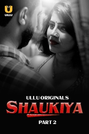 Shaukiya 2024 Hindi Season 01 Part 02 ULLU WEB Series 720p HDRip Download