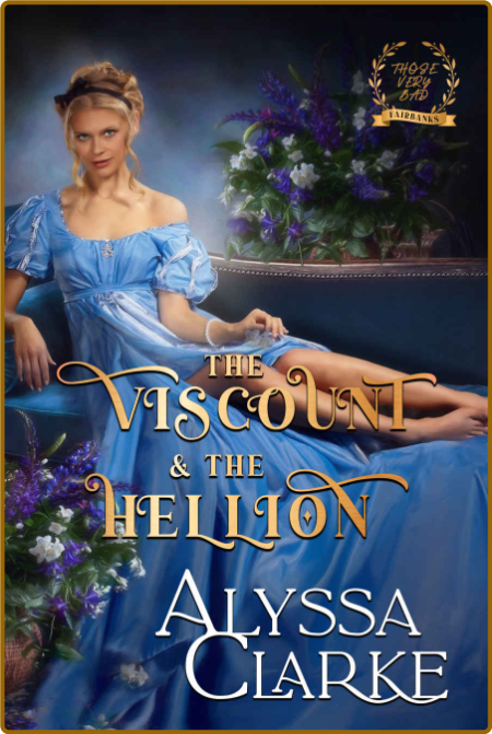 The Viscount and the Hellion - Alyssa Clarke