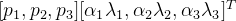 [p_1,p_2,p_3][\alpha_1\lambda_1,\alpha_2\lambda_2,\alpha_3\lambda_3]^T