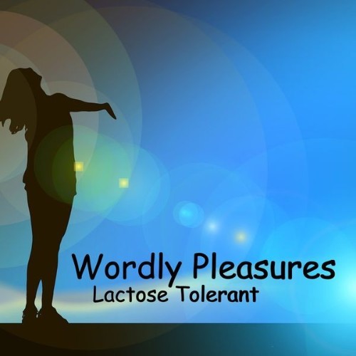 Lactose Tolerant - Wordly Pleasures - 2022