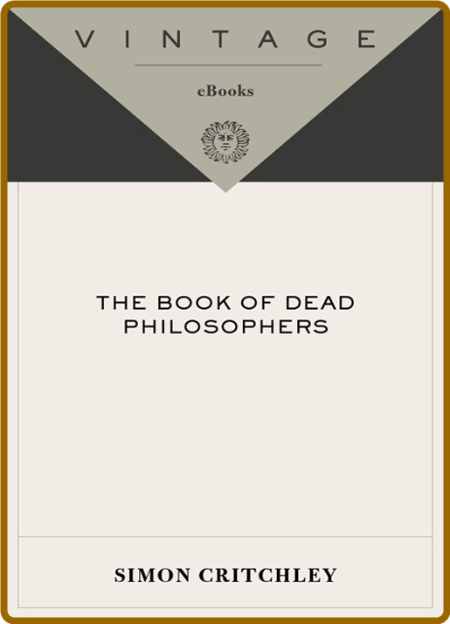 The Book Of Dead Philosophers by Simon Critchley