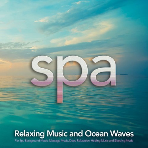 Spa Music Relaxation - Spa Music Relaxing Music and Ocean Waves For Spa Background Music, Massage...