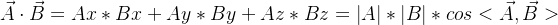 \vec{A} \cdot \vec{B}=Ax*Bx+Ay*By+Az*Bz = \left | A \right |*\left | B \right |*cos<\vec{A} , \vec{B}>