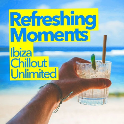 Ibiza Chillout Unlimited - Refreshing Moments - 2019