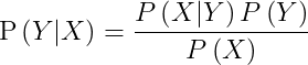 text{P}left ( Y|Xright )=frac{Pleft ( X|Yright )Pleft ( Yright )}{Pleft ( Xright )}