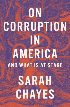 On Corruption in America And What Is at Stake by Sarah Chayes