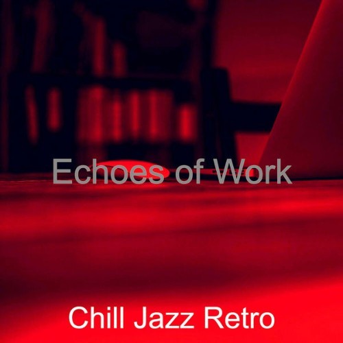 Chill Jazz Retro - Echoes of Work - 2021