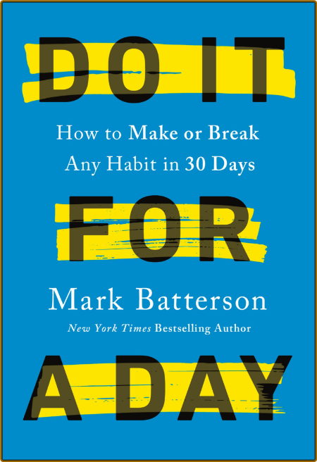 Do It for a Day  How to Make Or Break Any Habit in 30 Days by Mark Batterson  D7YHox9f_o