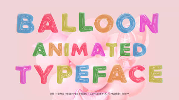 Balloon Animated Typeface After Effects - VideoHive 59464399
