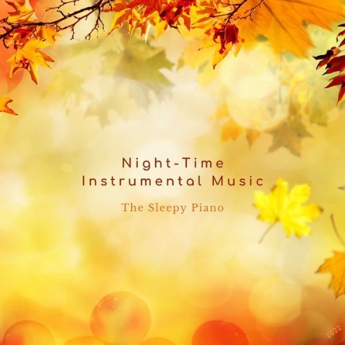 Night-Time Instrumental Music - The Sleepy Piano - 2022