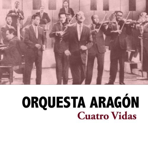 Orquesta Aragón - Cuatro Vidas - 2008