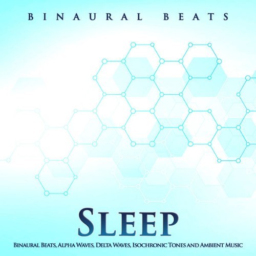 Binaural Beats Sleep - Binaural Beats Sleep Binaural Beats, Alpha Waves, Delta Waves, Isochronic ...