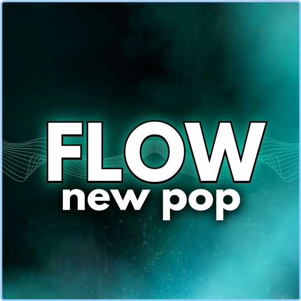 VA Flow New Pop (2024) Hit Music (2024) WEB [FLAC] 16BITS 44 1KHZ CkvfECJz_o