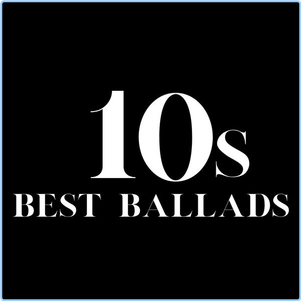 V A 10s Best Ballads (2024) Pop Flac 16 44 Wy2QZ8eP_o