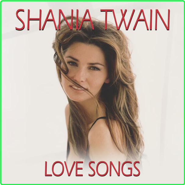 Shania Twain Love Songs (2024) 16Bit 44 1kHz [FLAC] Ehtm8zot_o