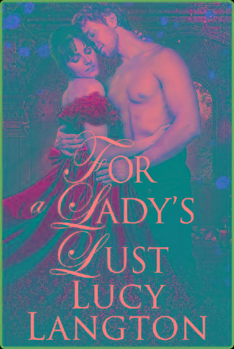 For a Lady's Lust  A Historical Regency Ro - Lucy Langton