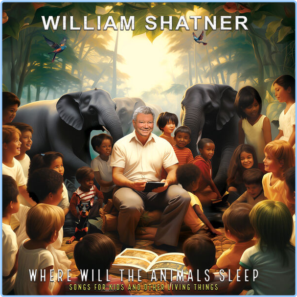 William Shatner Where Will The Animals Sleep Songs For Kids And Other Living Things (2024) 16Bit 44 1kHz [FLAC] Wxjlznt1_o