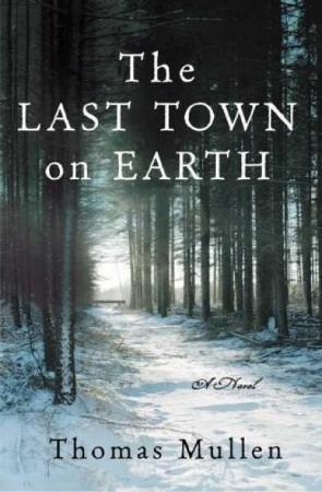 The Last Town on Earth by Thomas Mullen