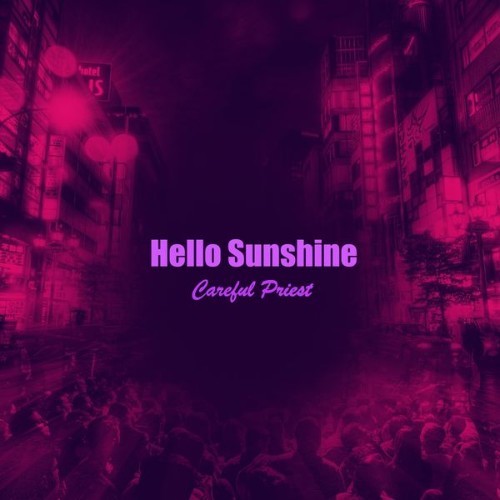 Careful Priest - Hello Sunshine - 2022