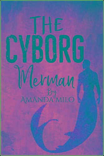 Cyborg Merman - Amanda Milo