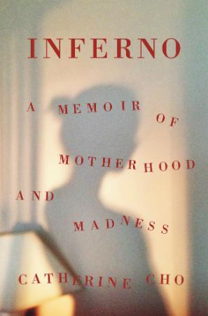 Inferno - A Memoir of Motherhood and Madness