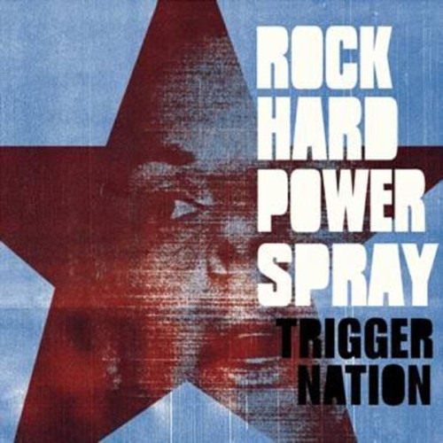 Rock Hard Power Spray - Trigger Nation - 2008