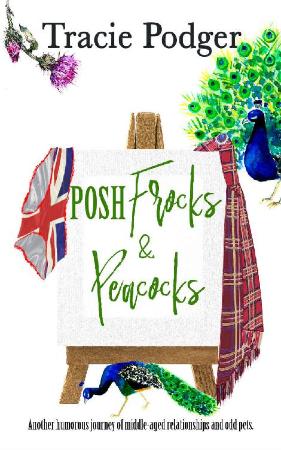 Posh Frocks & Peacocks - Tracie Podger