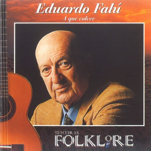 Eduardo Falu - A Qué Volver - 1999