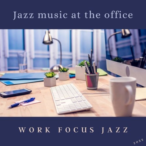 Work Focus Jazz - Jazz Music at the Office - 2022