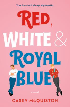 Casey McQuiston   Red, White & Royal Blue