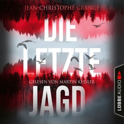 Jean-Christophe Grangé - Die letzte Jagd  (Ungekürzt) - 2021